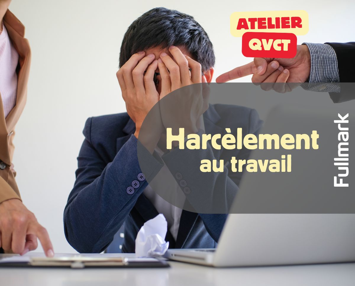 Atelier QVCT Le harcèlement au travail